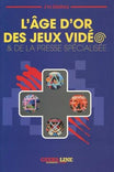 Livre : L'âge d'or des jeux vidéo et de la presse spécialisée Edition - Geeks Line